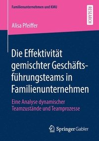 bokomslag Die Effektivitt gemischter Geschftsfhrungsteams in Familienunternehmen