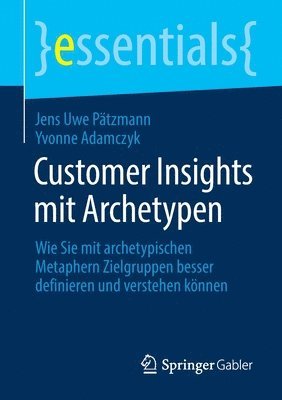 Jens Uwe Pätzmann, Yvonne Adamczyk, Jens Uwe Patzmann - Customer Insights mit Archetypen, Häftad