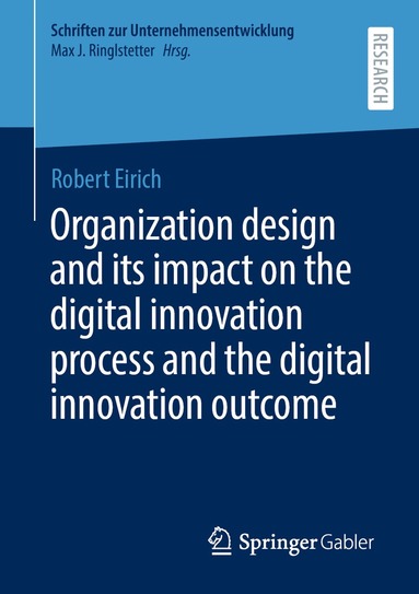 bokomslag Organization design and its impact on the digital innovation process and the digital innovation outcome