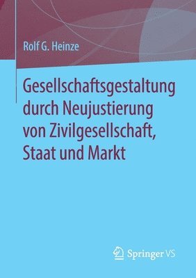 bokomslag Gesellschaftsgestaltung durch Neujustierung von Zivilgesellschaft, Staat und Markt