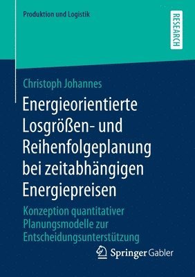 bokomslag Energieorientierte Losgren- und Reihenfolgeplanung bei zeitabhngigen Energiepreisen