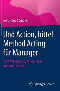 bokomslag Und Action, bitte! Method Acting fr Manager