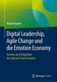 bokomslag Digital Leadership, Agile Change und die Emotion Economy