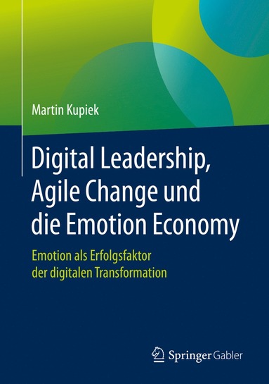 bokomslag Digital Leadership, Agile Change und die Emotion Economy