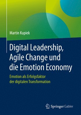 Digital Leadership, Agile Change und die Emotion Economy 1