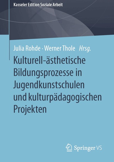Julia Rohde, Werner Thole - Kulturell-ästhetische Bildungsprozesse in Jugendkunstschulen und kulturpädagogischen Projekten, Häftad