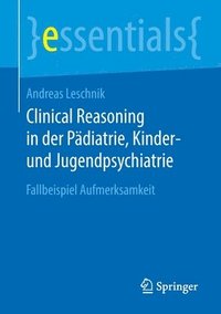bokomslag Clinical Reasoning in der Pdiatrie,  Kinder- und Jugendpsychiatrie