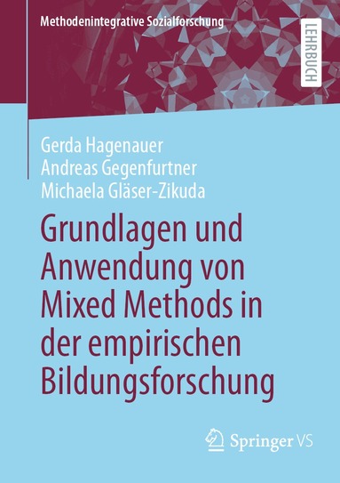 Gerda Hagenauer, Andreas Gegenfurtner, Michaela Gläser-Zikuda - Grundlagen und Anwendung von Mixed Methods in der empirischen Bildungsforschung, Häftad
