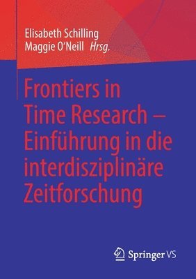 Frontiers in Time Research  Einfhrung in die interdisziplinre Zeitforschung 1