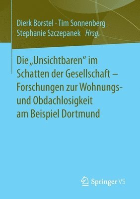 bokomslag Die Unsichtbaren im Schatten der Gesellschaft - Forschungen zur Wohnungs- und Obdachlosigkeit am Beispiel Dortmund