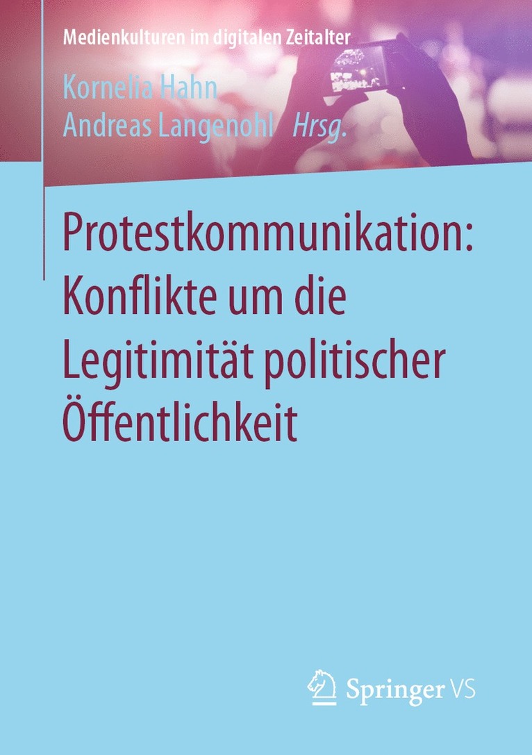 Protestkommunikation: Konflikte um die Legitimitt politischer ffentlichkeit 1