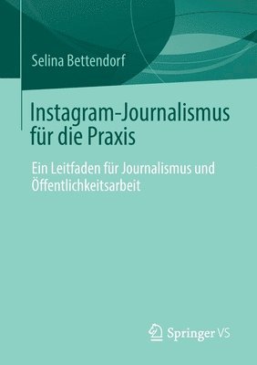 Selina Bettendorf - Instagram-Journalismus für die Praxis, Häftad
