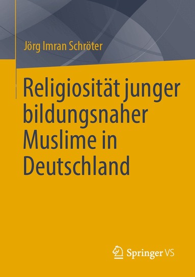 Jörg Imran Schröter - Religiosität junger bildungsnaher Muslime in Deutschland, Häftad