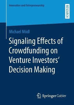 Signaling Effects of Crowdfunding on Venture Investors Decision Making 1