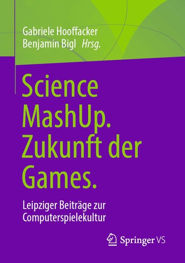 Gabriele Hooffacker, Benjamin Bigl - Science MashUp. Zukunft der Games., Häftad