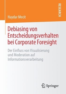 Debiasing von Entscheidungsverhalten bei Corporate Foresight 1