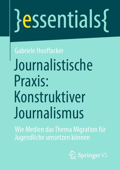 Gabriele Hooffacker - Journalistische Praxis: Konstruktiver Journalismus, Häftad