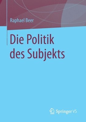 Raphael Beer - Die Politik des Subjekts, Häftad