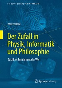 bokomslag Der Zufall in Physik, Informatik und Philosophie