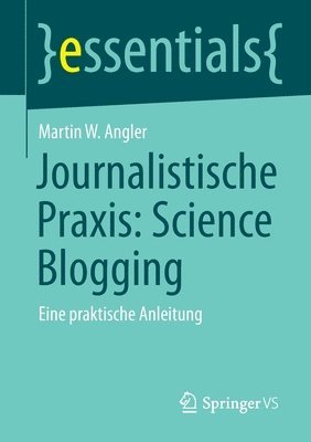 Martin W. Angler - Journalistische Praxis: Science Blogging, Häftad