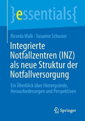 Ricarda Walk, Susanne Schuster - Integrierte Notfallzentren (INZ) als neue Struktur der Notfallversorgung, Häftad