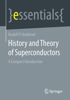 Rudolf P Huebener, Rudolf P. Huebener - History and Theory of Superconductors, Häftad