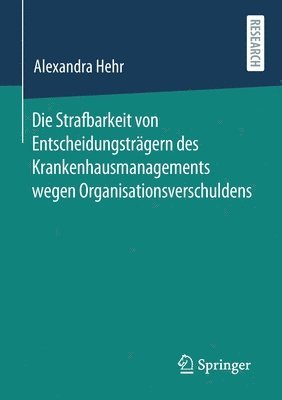 bokomslag Die Strafbarkeit von Entscheidungstrgern des Krankenhausmanagements wegen Organisationsverschuldens