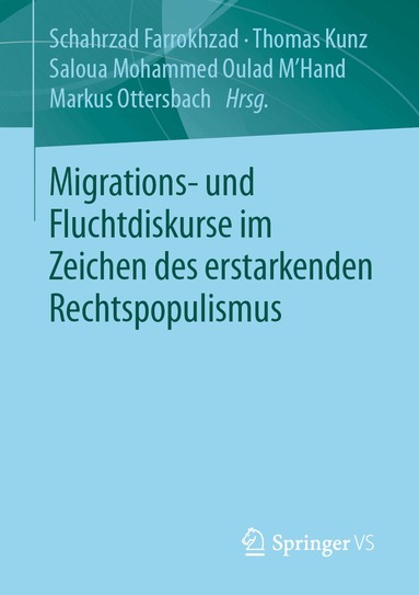 Schahrzad Farrokhzad, Thomas Kunz, Saloua Mohammed Oulad M´Hand, Markus Ottersbach - Migrations- und Fluchtdiskurse im Zeichen des erstarkenden Rechtspopulismus, Häftad