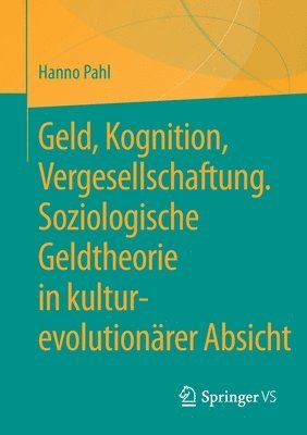 bokomslag Geld, Kognition, Vergesellschaftung. Soziologische Geldtheorie in kultur-evolutionrer Absicht