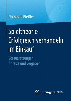 bokomslag Spieltheorie - Erfolgreich verhandeln im Einkauf