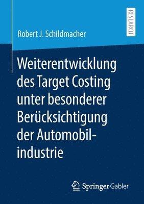 Weiterentwicklung des Target Costing unter besonderer Bercksichtigung der Automobilindustrie 1