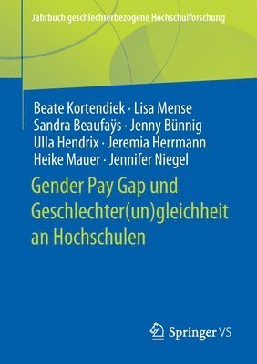 Beate Kortendiek, Lisa Mense, Sandra Beaufaÿs, Jenny Bünnig, Ulla Hendrix, Jeremia Herrmann, Heike Mauer, Jennifer Niegel, Sandra Beaufays, Jenny Bunnig - Gender Pay Gap und Geschlechter(un)gleichheit an Hochschulen, Häftad