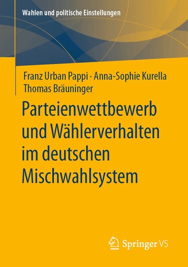 Franz Urban Pappi, Anna-Sophie Kurella, Thomas Bräuninger - Parteienwettbewerb und Wählerverhalten im deutschen Mischwahlsystem, Häftad
