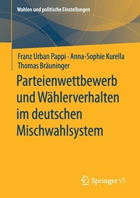 Franz Urban Pappi, Anna-Sophie Kurella, Thomas Bräuninger, Thomas Brauninger - Parteienwettbewerb und Wählerverhalten im deutschen Mischwahlsystem, Häftad