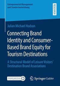 bokomslag Connecting Brand Identity and Consumer-Based Brand Equity for Tourism Destinations