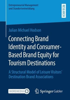 Julian Michael Hodson - Connecting Brand Identity and Consumer-Based Brand Equity for Tourism Destinations, Häftad