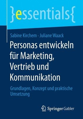 Sabine Kirchem, Juliane Waack - Personas entwickeln für Marketing, Vertrieb und Kommunikation, Häftad