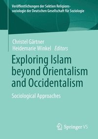 bokomslag Exploring Islam beyond Orientalism and Occidentalism