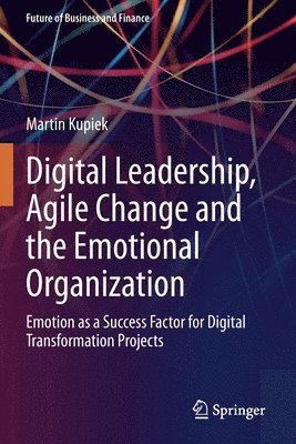 Digital Leadership, Agile Change and the Emotional Organization 1