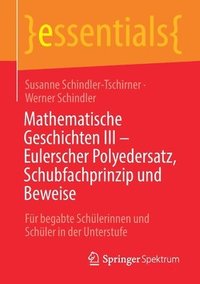 bokomslag Mathematische Geschichten III  Eulerscher Polyedersatz, Schubfachprinzip und Beweise