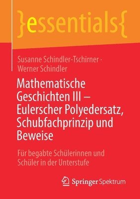 bokomslag Mathematische Geschichten III - Eulerscher Polyedersatz, Schubfachprinzip und Beweise