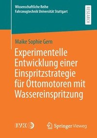 bokomslag Experimentelle Entwicklung einer Einspritzstrategie für Ottomotoren mit Wassereinspritzung