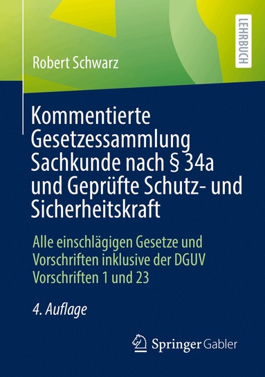 Robert Schwarz - Kommentierte Gesetzessammlung Sachkunde nach § 34a und Geprüfte Schutz- und Sicherheitskraft, Häftad