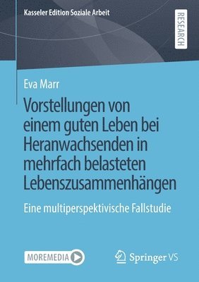 Vorstellungen von einem guten Leben bei Heranwachsenden in mehrfach belasteten Lebenszusammenhängen