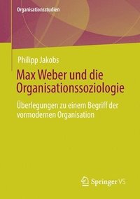 bokomslag Max Weber und die Organisationssoziologie