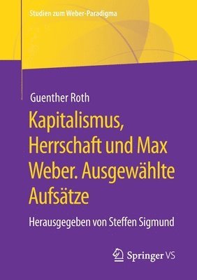 Kapitalismus, Herrschaft und Max Weber. Ausgewhlte Aufstze 1