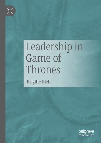Brigitte Biehl - Leadership in Game of Thrones, Häftad