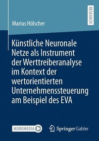 bokomslag Künstliche Neuronale Netze als Instrument der Werttreiberanalyse im Kontext der wertorientierten Unternehmenssteuerung am Beispiel des EVA