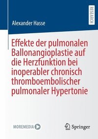 bokomslag Effekte der pulmonalen Ballonangioplastie auf die Herzfunktion bei inoperabler chronisch thromboembolischer pulmonaler Hypertonie
