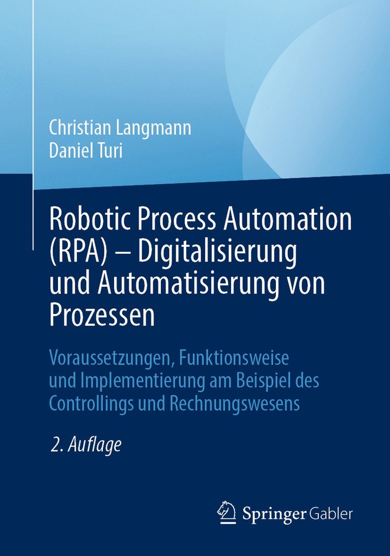 Christian Langmann, Daniel Turi - Robotic Process Automation (RPA) - Digitalisierung und Automatisierung von Prozessen, Häftad